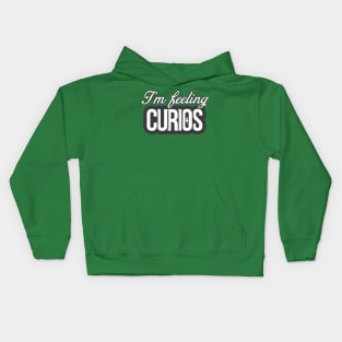 i'm feeling curious Kids Hoodie